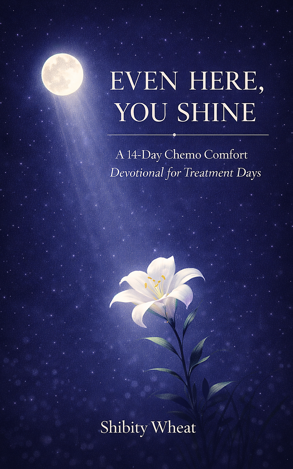 Even Here, You Shine: 14 Day Chemo Comfort Devotional - Digital Download - Interactive PDF